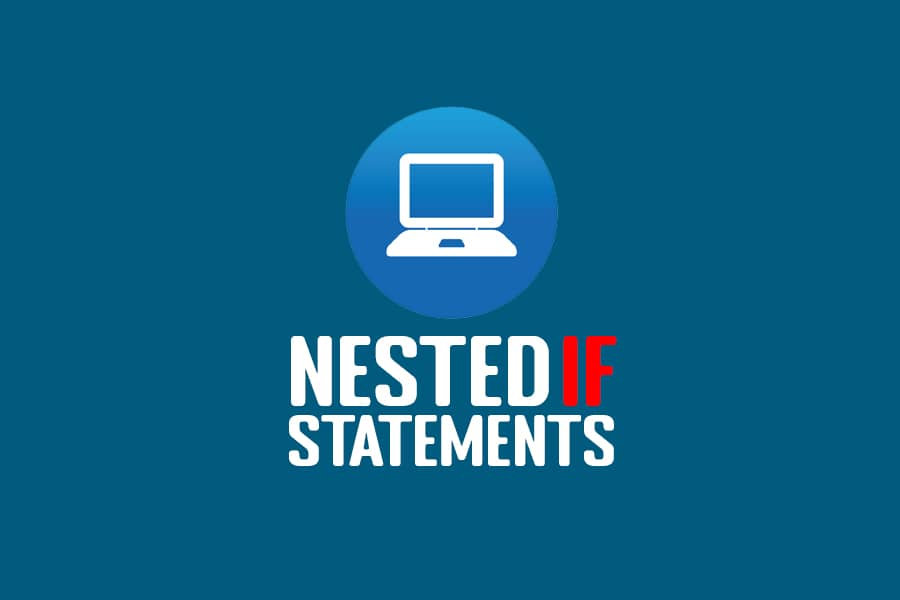 HOW TO MAKE NESTED IF STATEMENTS