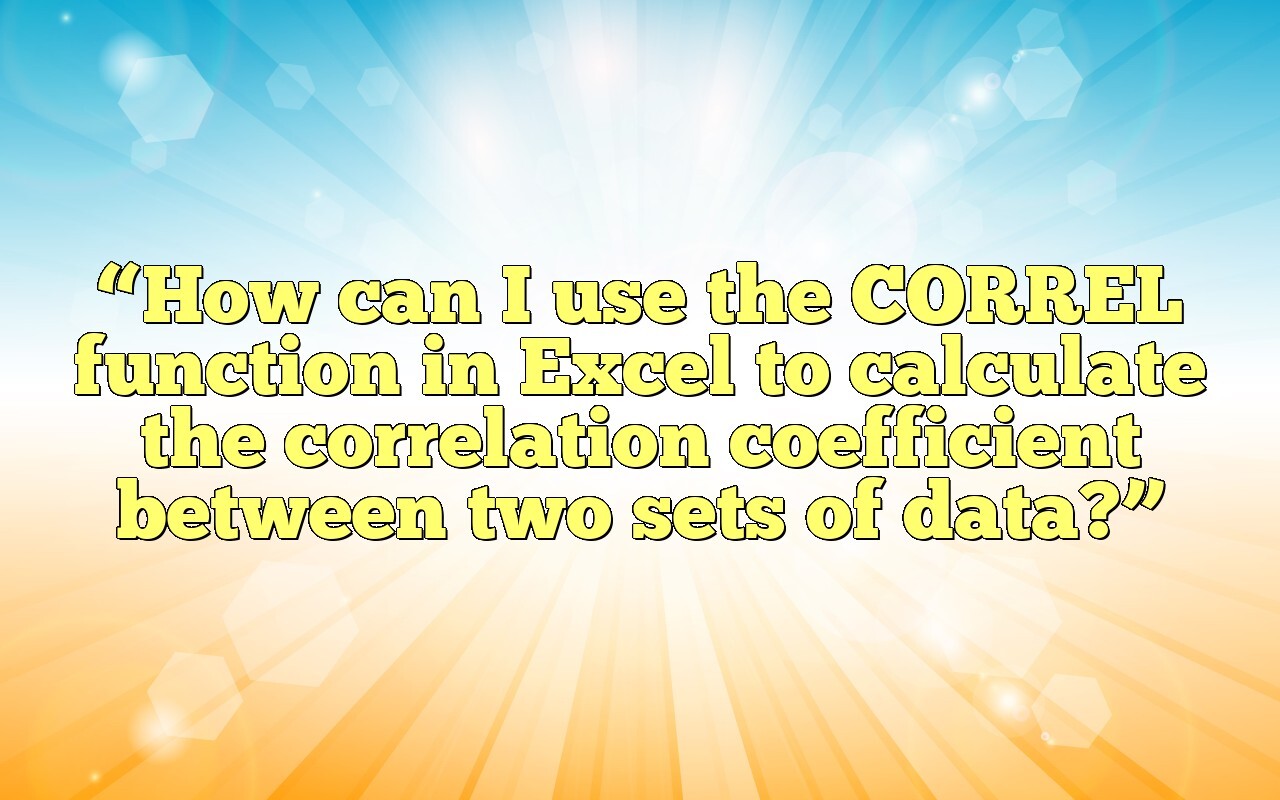 How To Use CORREL Function in Excel Guide With Examples - AI For Data ... How To Use CORREL Function in Excel Guide With Examples - AI For Data ...